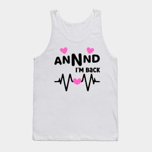 I’m Back Heart Attack Surgery Bypass Cancer Patient Survivor Tank Top